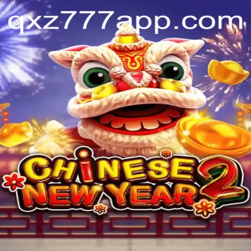 Descubra a Emoção do Jogo CHINESENEWYEAR2 no qxz777.com