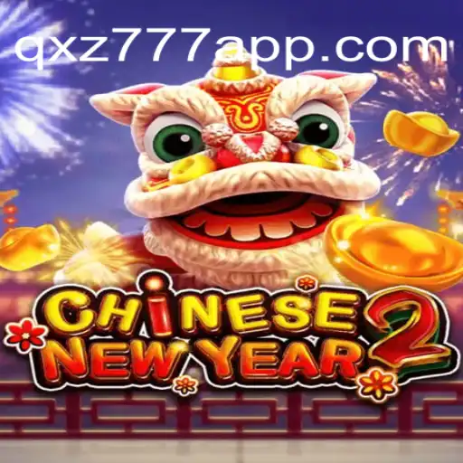 Descubra a Emoção do Jogo CHINESENEWYEAR2 no qxz777.com
